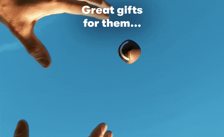 Great gifts for them, and rewards for you.
