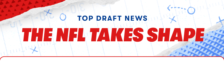 Top Draft News. The NFL Takes Shape