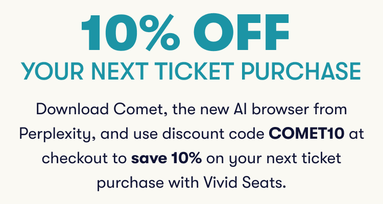 10% Off Your Next Tickets Purchase. Download Comet and use code COMET10 to save 10% on your next ticket purchase with Vivid Seats
