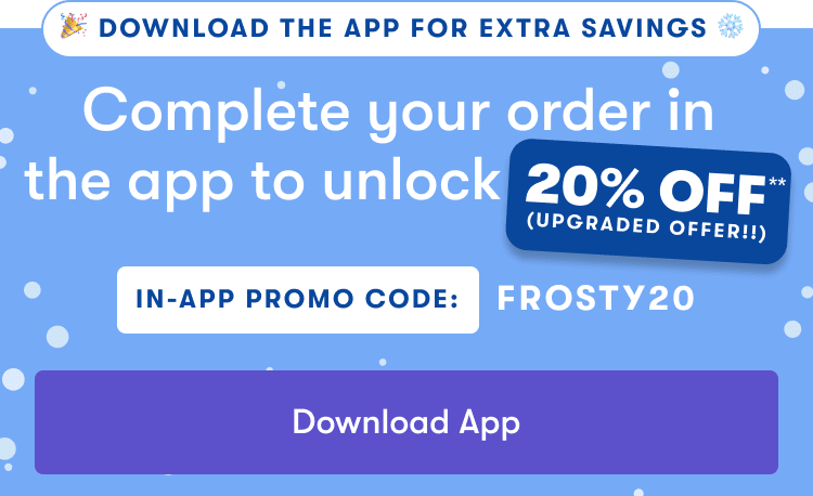 20% off in the app with code FROSTY20