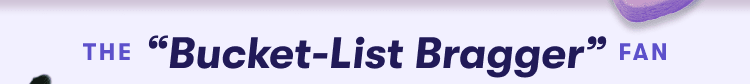 Bucket List Bragger