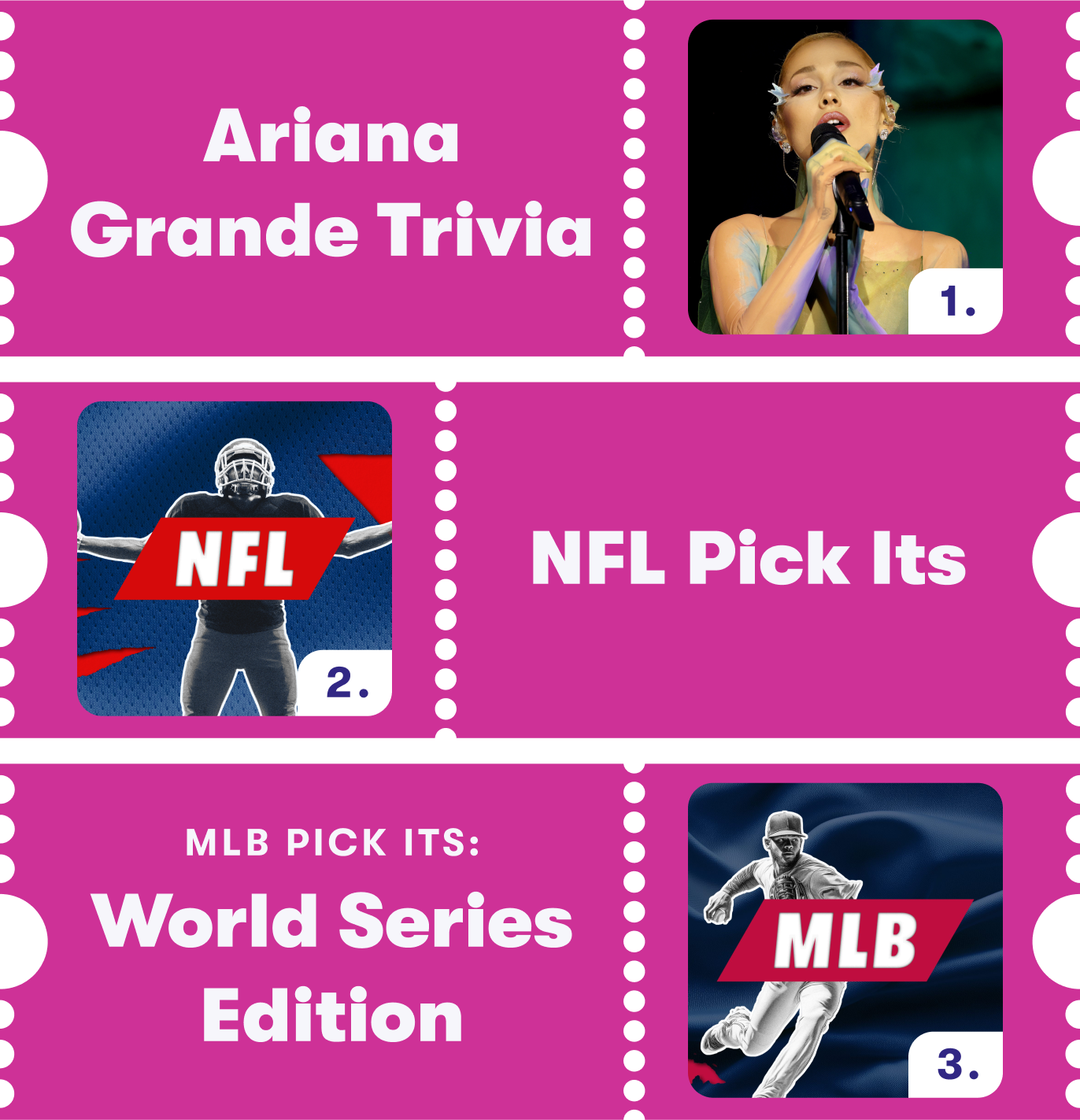 Ariana Grande Trivia, NFL Pick Its, MLB Pick Its World Series
Edition